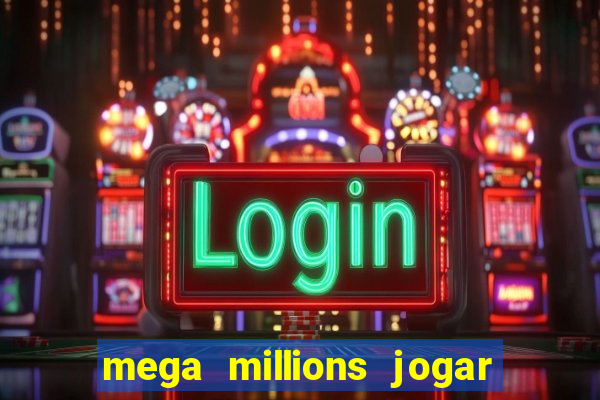 mega millions jogar do brasil